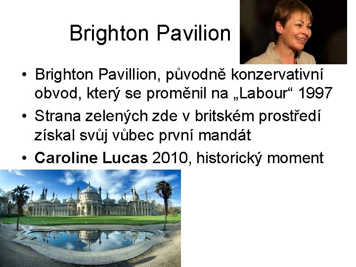 Brighton Pavilion • Brighton Pavillion, původně konzervativní obvod, který se proměnil na „Labour“ 1997 Brighton Pavilion • Brighton Pavillion, původně konzervativní obvod, který se proměnil na „Labour“ 1997