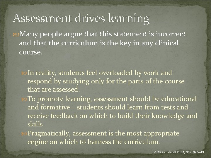 Assessment drives learning Many people argue that this statement is incorrect and that the