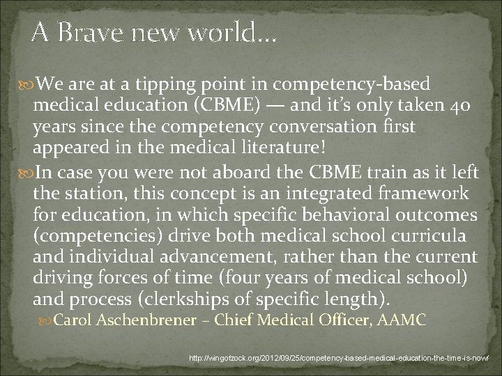 A Brave new world… We are at a tipping point in competency-based medical education