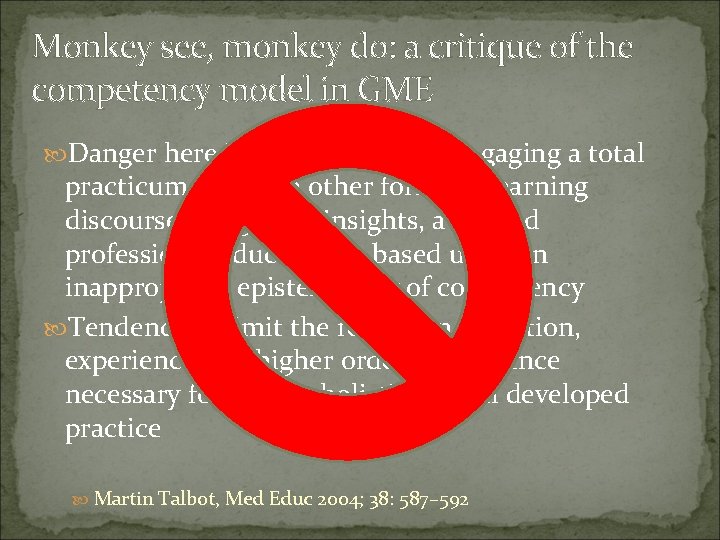 Monkey see, monkey do: a critique of the competency model in GME Danger here