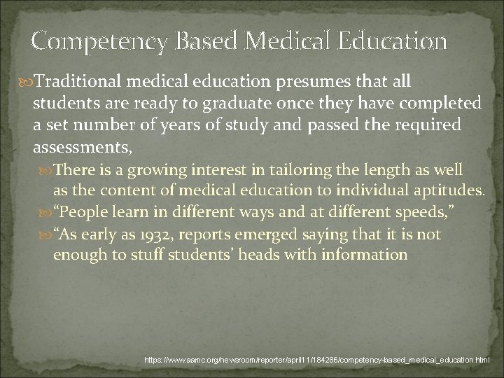 Competency Based Medical Education Traditional medical education presumes that all students are ready to