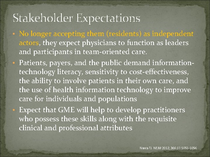 Stakeholder Expectations • No longer accepting them (residents) as independent actors, they expect physicians