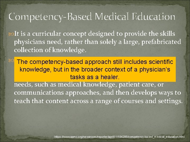 Competency-Based Medical Education It is a curricular concept designed to provide the skills physicians