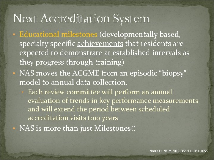 Next Accreditation System • Educational milestones (developmentally based, specialty specific achievements that residents are