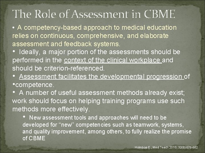 The Role of Assessment in CBME • A competency-based approach to medical education relies