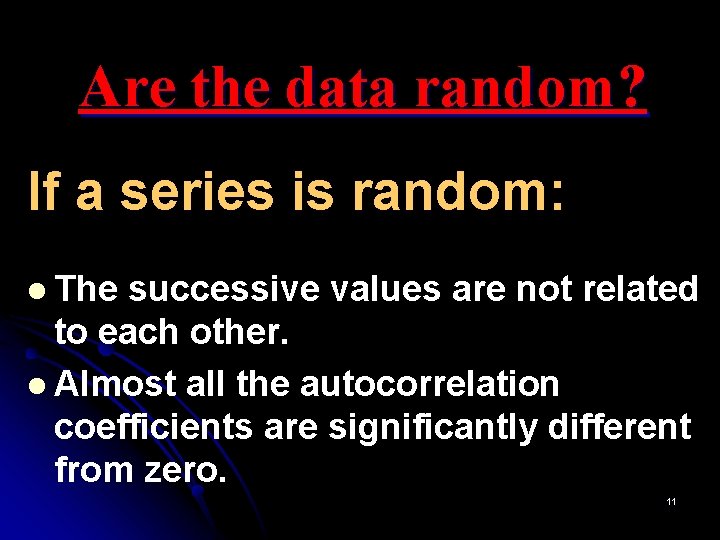 Are the data random? If a series is random: l The successive values are
