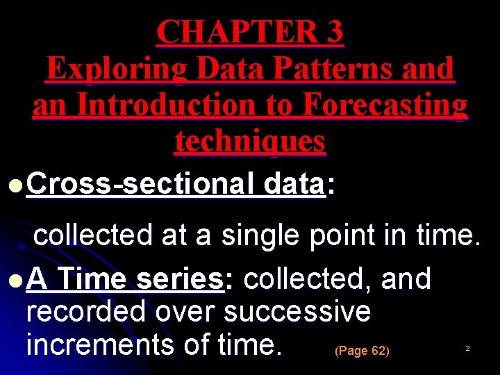 CHAPTER 3 Exploring Data Patterns and an Introduction to Forecasting techniques l Cross-sectional data:
