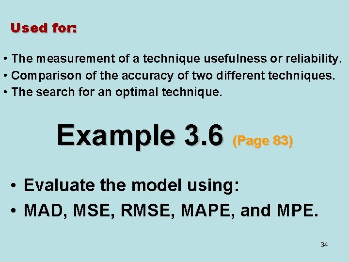 Used for: • The measurement of a technique usefulness or reliability. • Comparison of