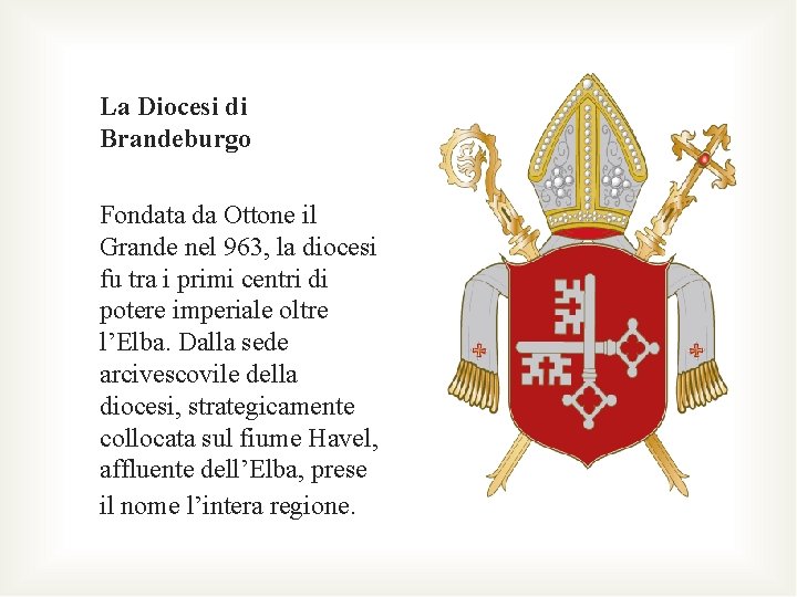 La Diocesi di Brandeburgo Fondata da Ottone il Grande nel 963, la diocesi fu