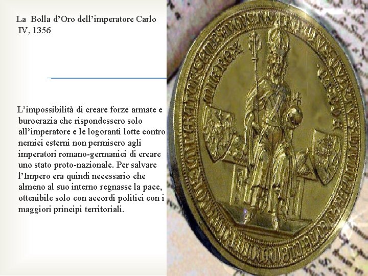 La Bolla d’Oro dell’imperatore Carlo IV, 1356 L’impossibilità di creare forze armate e burocrazia