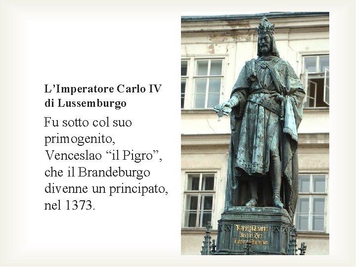 L’Imperatore Carlo IV di Lussemburgo Fu sotto col suo primogenito, Venceslao “il Pigro”, che