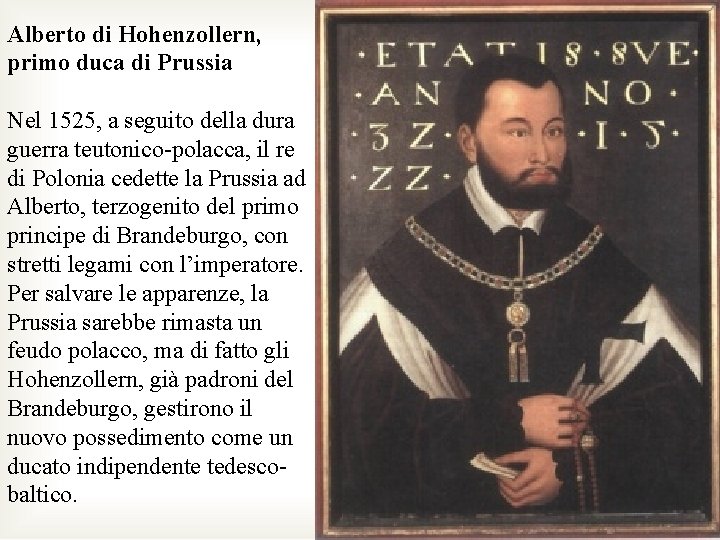 Alberto di Hohenzollern, primo duca di Prussia Nel 1525, a seguito della dura guerra