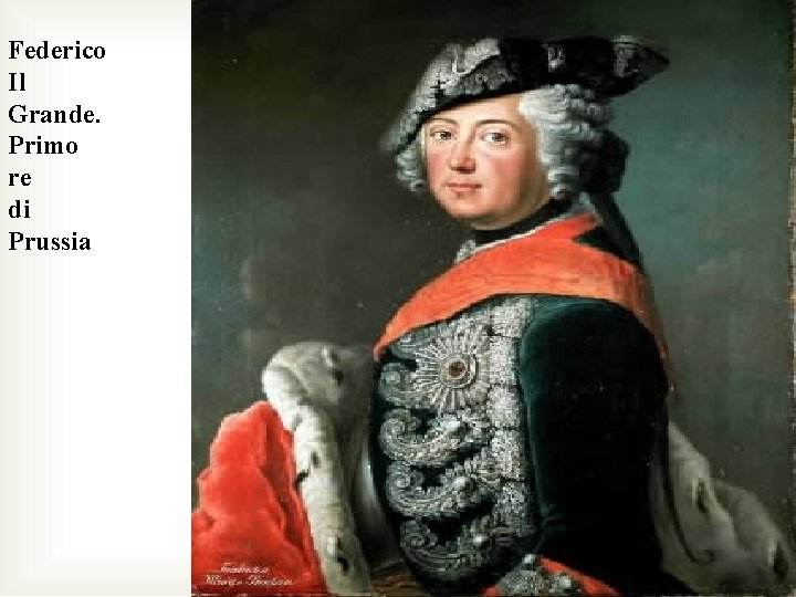 Federico Il Grande. Primo re di Prussia 
