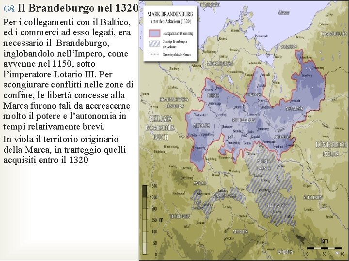  Il Brandeburgo nel 1320 Per i collegamenti con il Baltico, ed i commerci