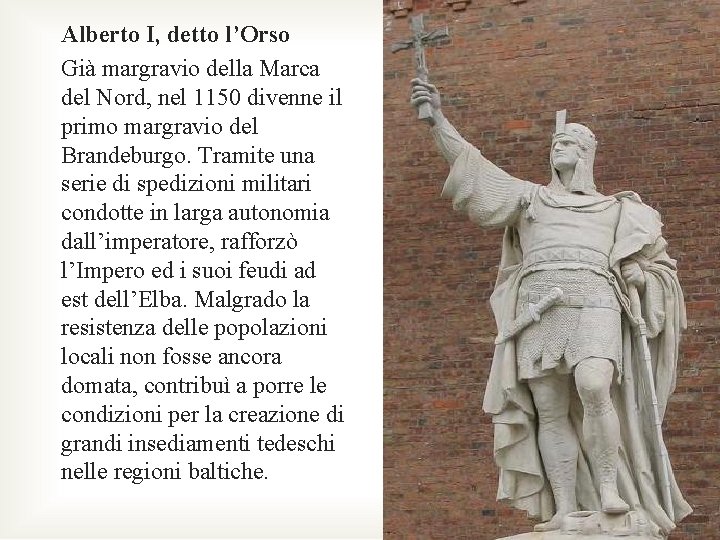 Alberto I, detto l’Orso Già margravio della Marca del Nord, nel 1150 divenne il