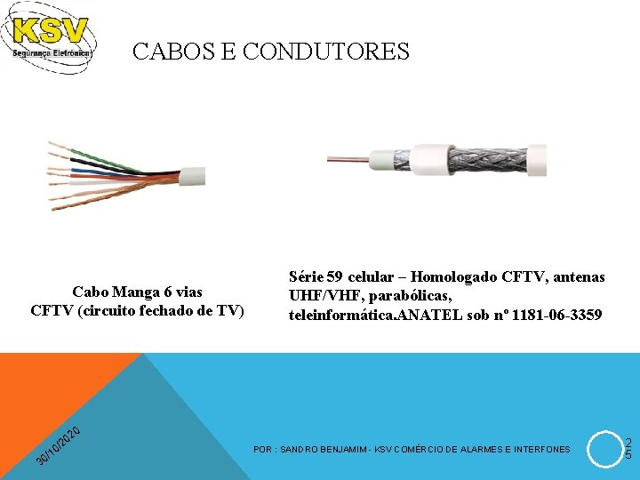 CABOS E CONDUTORES Cabo Manga 6 vias CFTV (circuito fechado de TV) 30 /