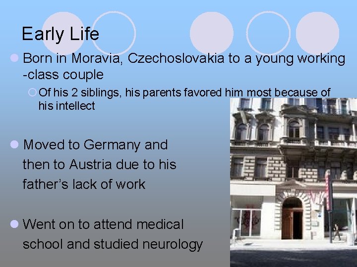 Early Life l Born in Moravia, Czechoslovakia to a young working -class couple ¡