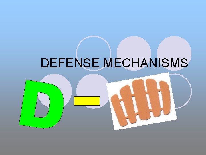 DEFENSE MECHANISMS 