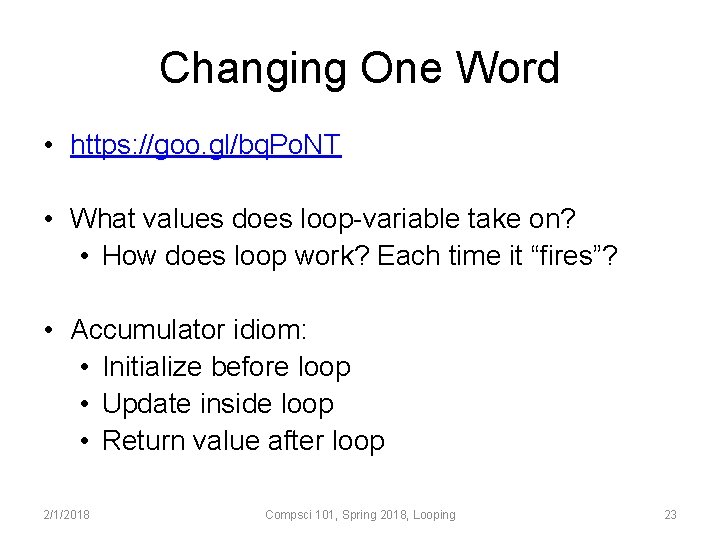 Changing One Word • https: //goo. gl/bq. Po. NT • What values does loop-variable