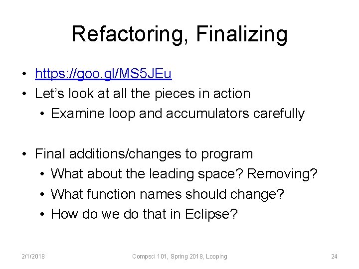 Refactoring, Finalizing • https: //goo. gl/MS 5 JEu • Let’s look at all the