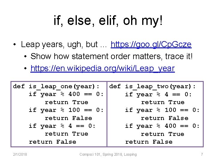 if, else, elif, oh my! • Leap years, ugh, but … https: //goo. gl/Cp.