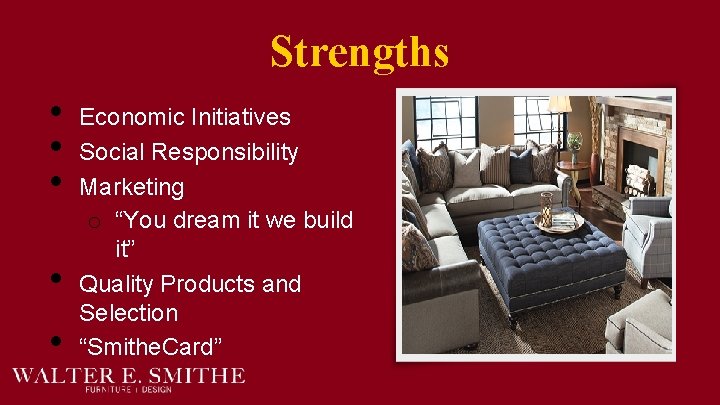 Strengths • • • Economic Initiatives Social Responsibility Marketing o “You dream it we