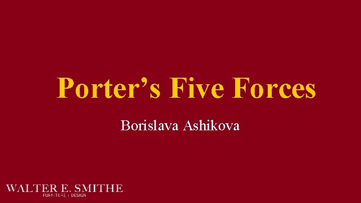 Porter’s Five Forces Borislava Ashikova 