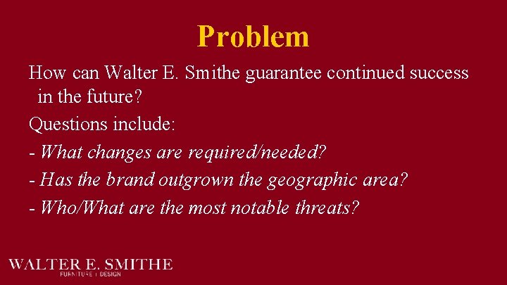Problem How can Walter E. Smithe guarantee continued success in the future? Questions include: