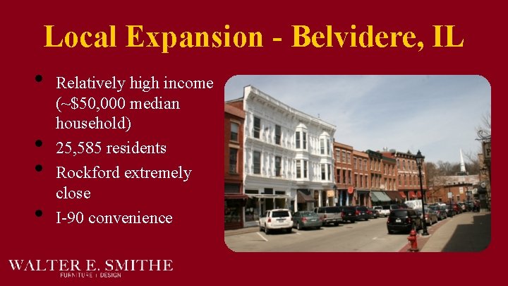 Local Expansion - Belvidere, IL • • Relatively high income (~$50, 000 median household)