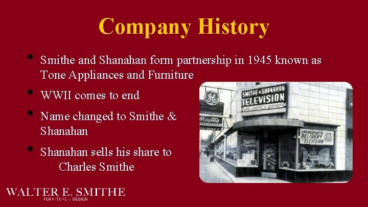 Company History • • Smithe and Shanahan form partnership in 1945 known as Tone