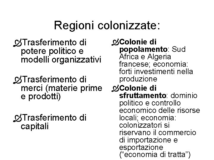 Regioni colonizzate: Trasferimento di potere politico e modelli organizzativi Trasferimento di merci (materie prime