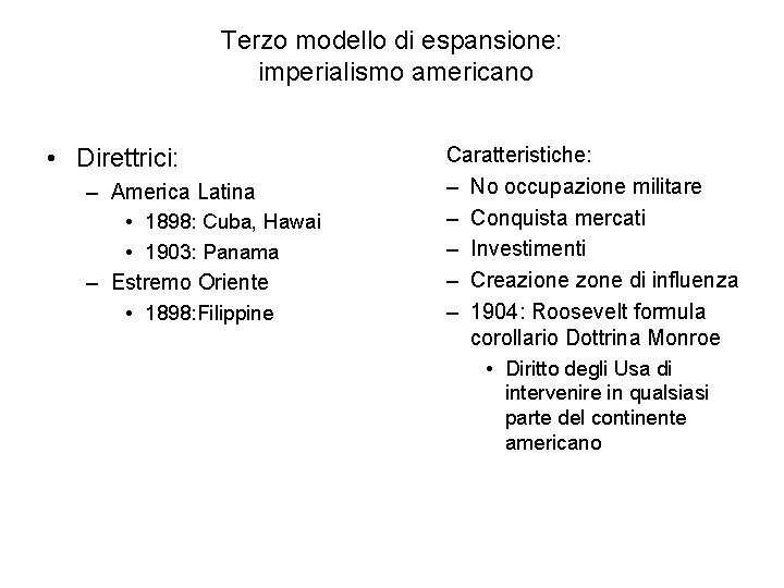 Terzo modello di espansione: imperialismo americano • Direttrici: – America Latina • 1898: Cuba,