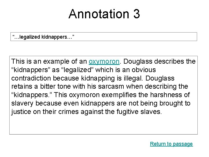 Annotation 3 “…legalized kidnappers…” This is an example of an oxymoron. Douglass describes the