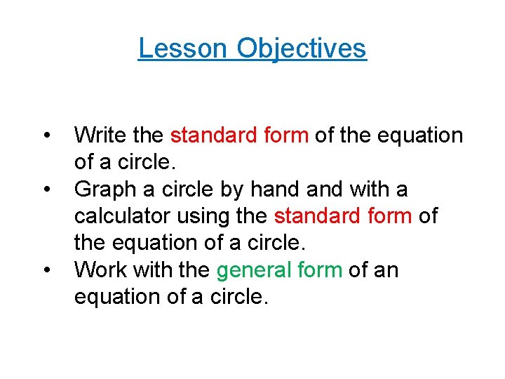 Lesson Objectives • • • Write the standard form of the equation of a