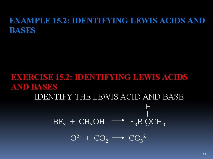 EXAMPLE 15. 2: IDENTIFYING LEWIS ACIDS AND BASES EXERCISE 15. 2: IDENTIFYING LEWIS ACIDS