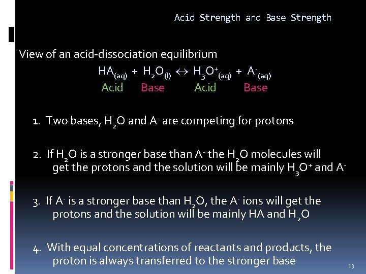 Acid Strength and Base Strength View of an acid-dissociation equilibrium HA(aq) + H 2