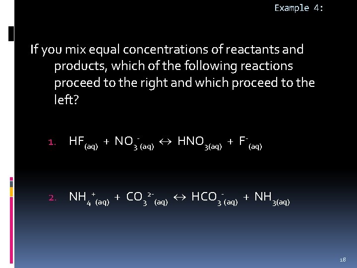 Example 4: If you mix equal concentrations of reactants and products, which of the
