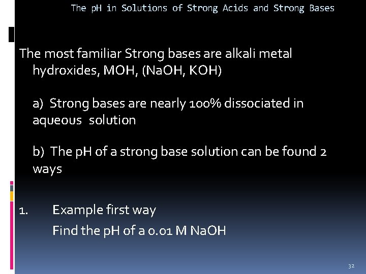 The p. H in Solutions of Strong Acids and Strong Bases The most familiar