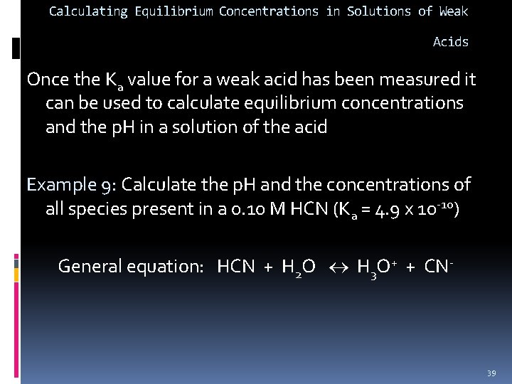 Calculating Equilibrium Concentrations in Solutions of Weak Acids Once the Ka value for a