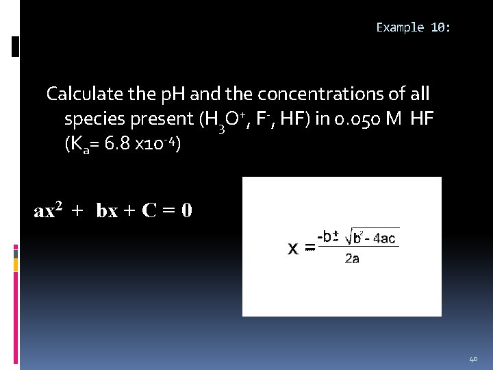 Example 10: Calculate the p. H and the concentrations of all species present (H