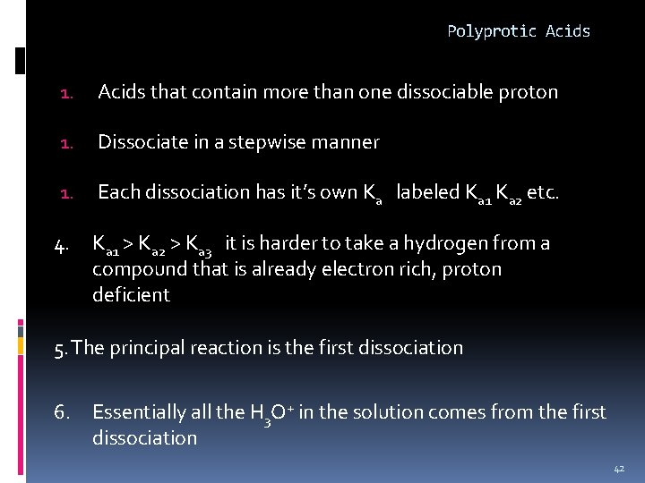 Polyprotic Acids 1. Acids that contain more than one dissociable proton 1. Dissociate in