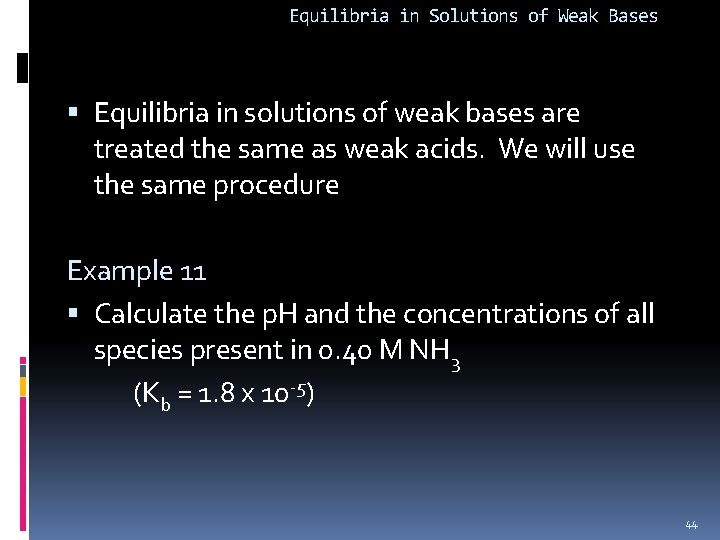 Equilibria in Solutions of Weak Bases Equilibria in solutions of weak bases are treated