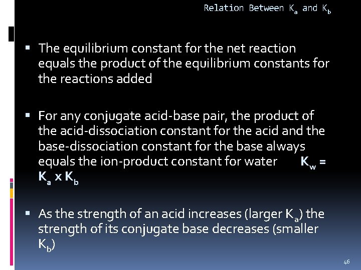 Relation Between Ka and Kb The equilibrium constant for the net reaction equals the