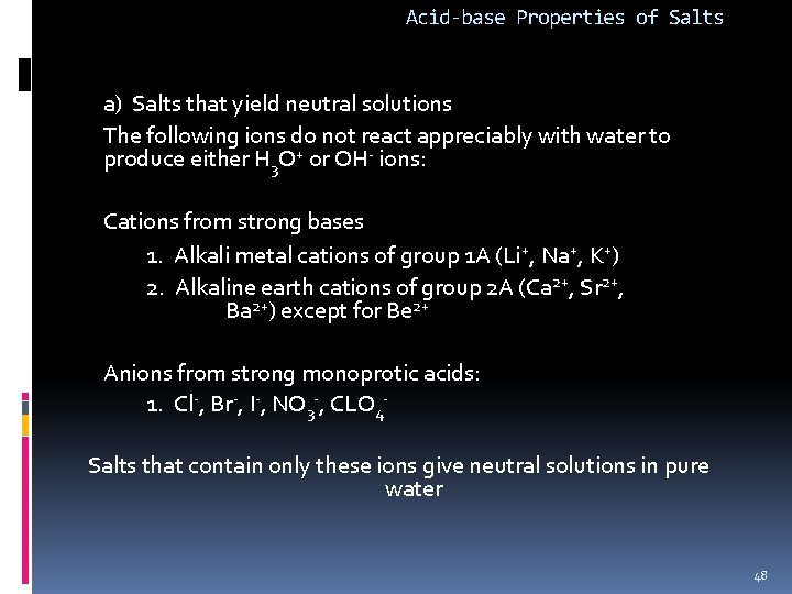 Acid-base Properties of Salts a) Salts that yield neutral solutions The following ions do