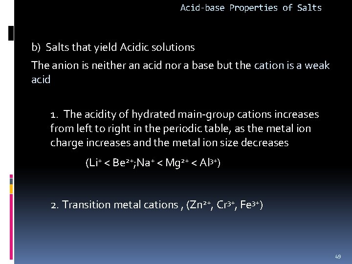 Acid-base Properties of Salts b) Salts that yield Acidic solutions The anion is neither