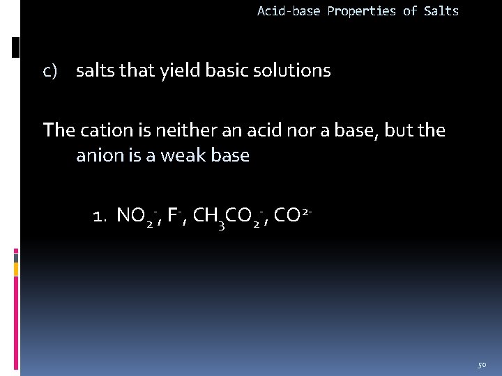 Acid-base Properties of Salts c) salts that yield basic solutions The cation is neither