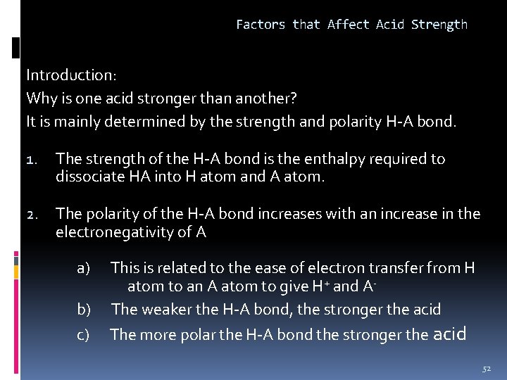 Factors that Affect Acid Strength Introduction: Why is one acid stronger than another? It