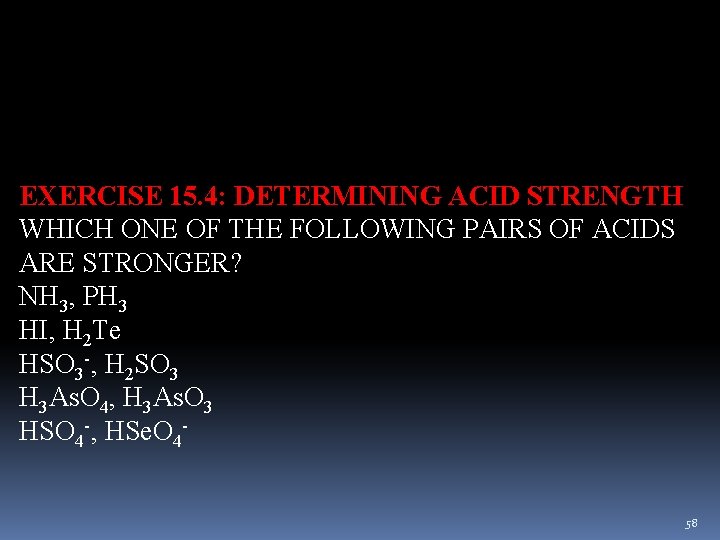 EXERCISE 15. 4: DETERMINING ACID STRENGTH WHICH ONE OF THE FOLLOWING PAIRS OF ACIDS