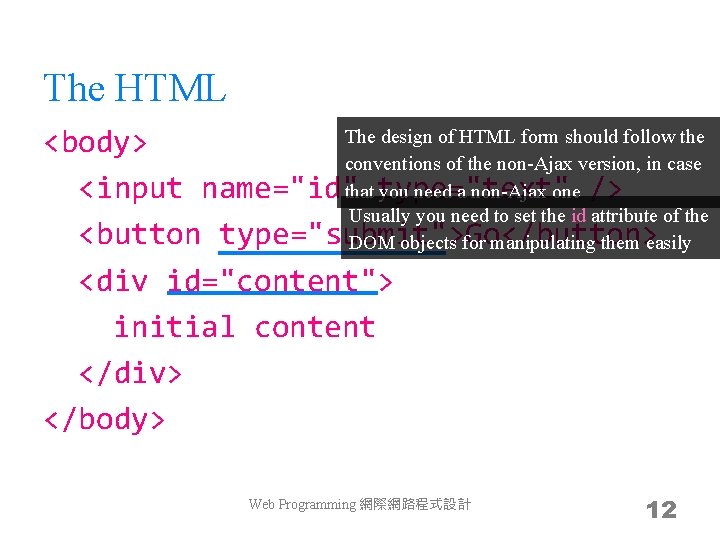 The HTML The design of HTML form should follow the <body> conventions of the