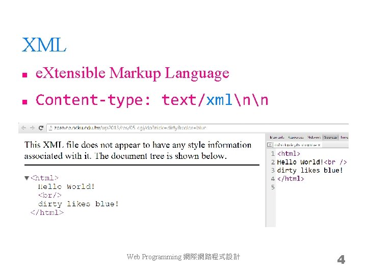 XML n e. Xtensible Markup Language n Content-type: text/xmlnn Web Programming 網際網路程式設計 4 